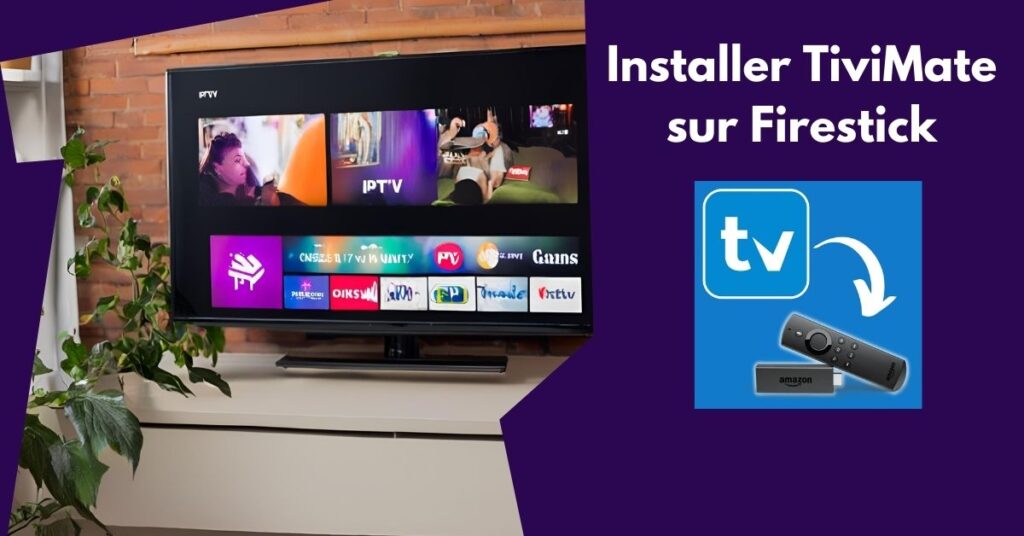 Installer TiviMate sur Firestick